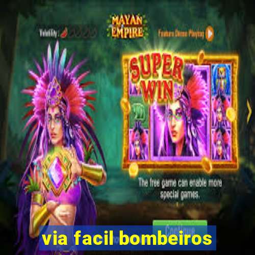 via facil bombeiros